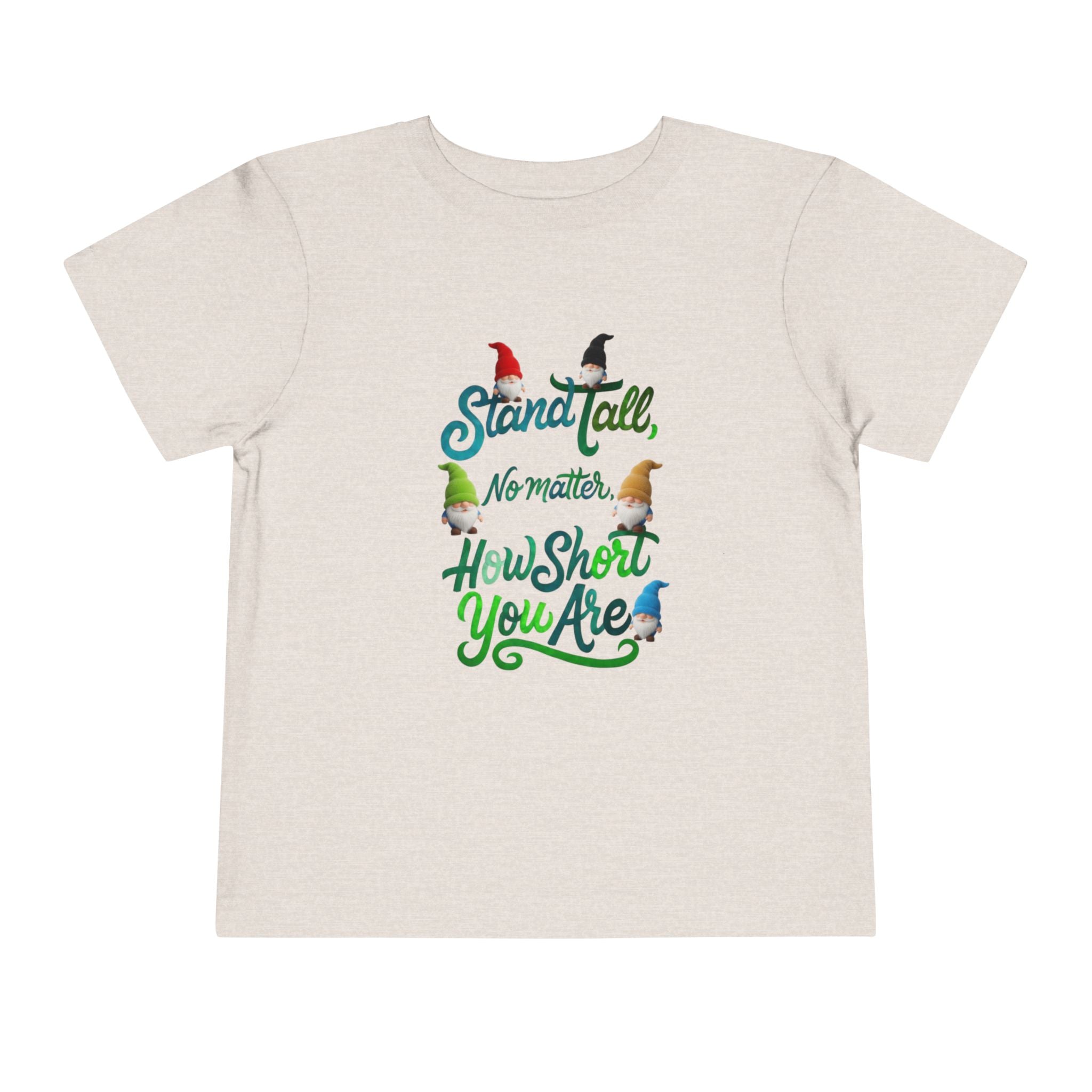 Stand Tall No Matter How Short You Are Unisex Toddler Tee | Cute Gnomes Illustration, Self-Esteem