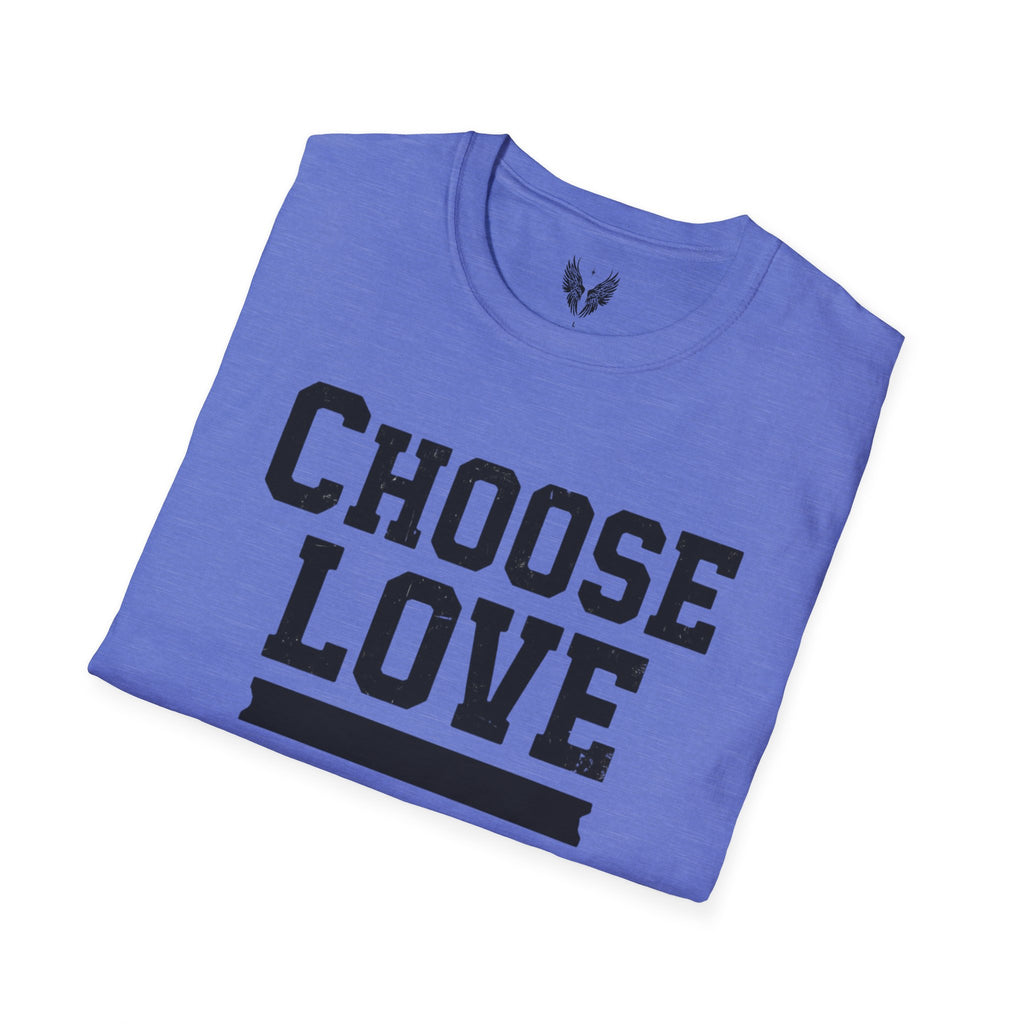 Choose Love Inspirational Unisex T-Shirt | Strong Love Message Tee