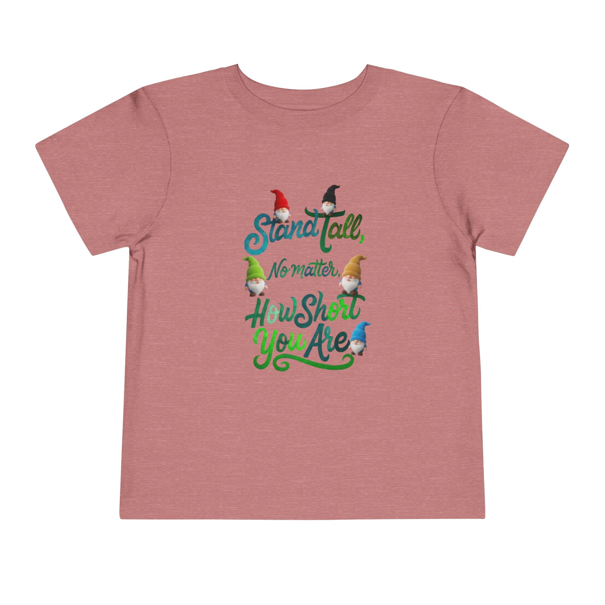 Stand Tall No Matter How Short You Are Unisex Toddler Tee | Cute Gnomes Illustration, Self-Esteem