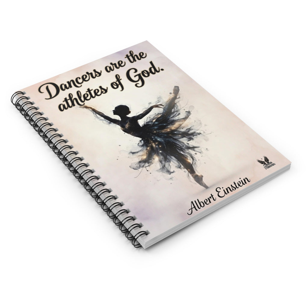 Dancers Are the Athletes of God Spiral Notebook | Ruled Journal