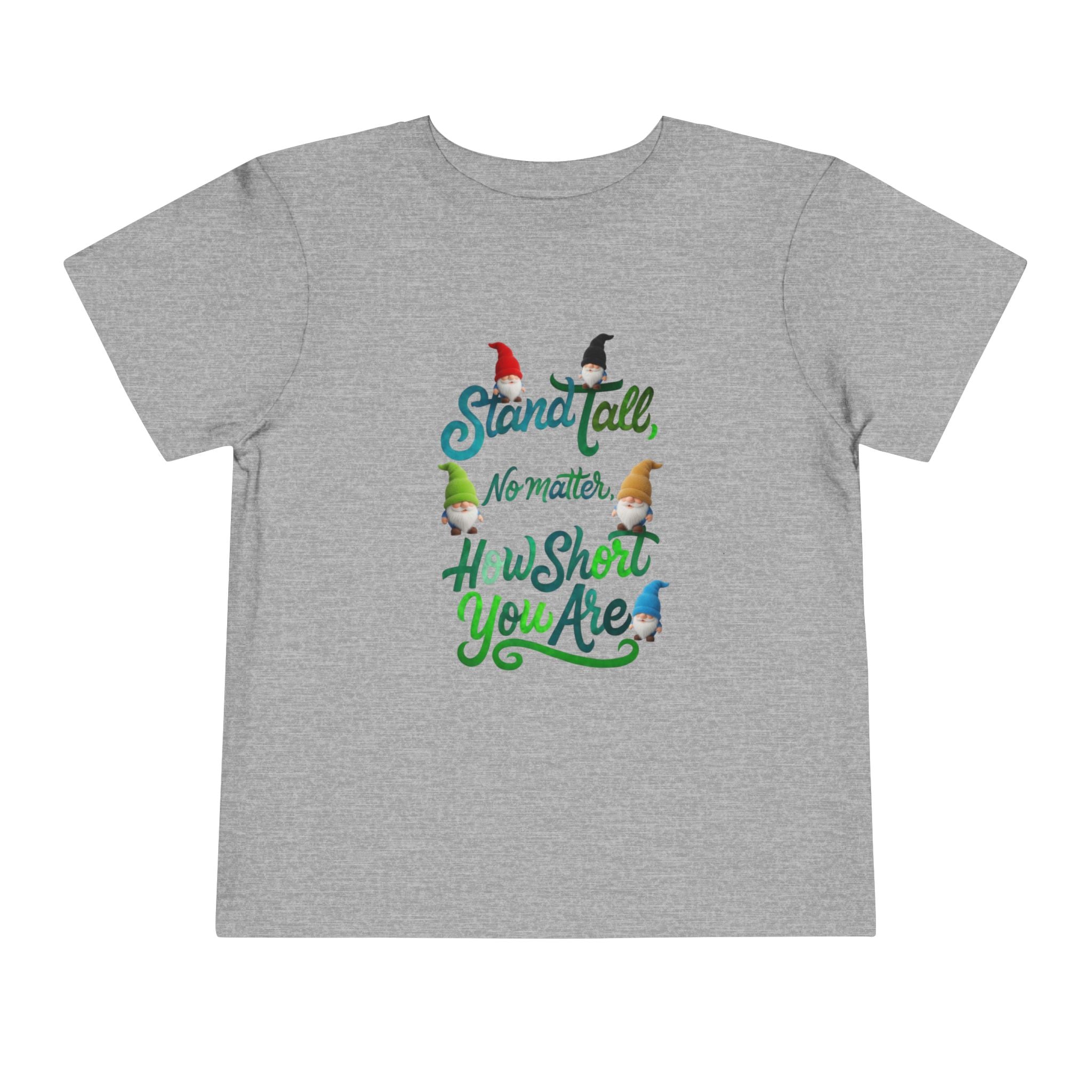 Stand Tall No Matter How Short You Are Unisex Toddler Tee | Cute Gnomes Illustration, Self-Esteem