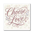 Choose Love magnet | floral script refrigerator magnet