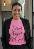Blessed Beyond Measure Unisex Tee | Love Gratitude Faith T-Shirt
