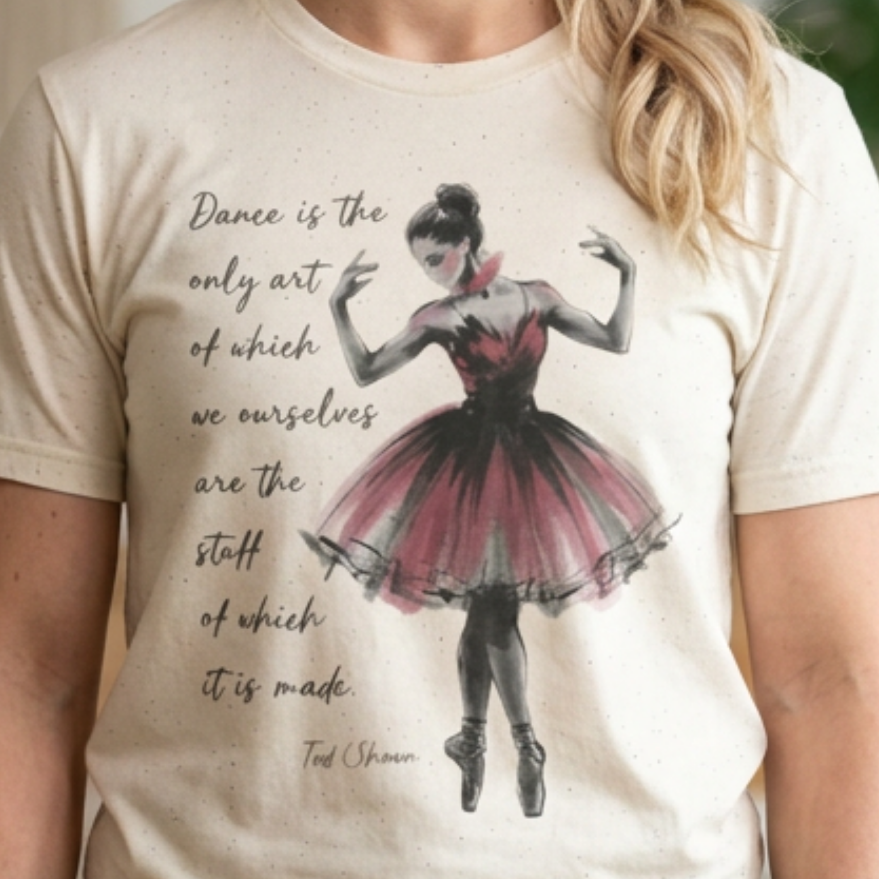 Ballet Dancer Illustration T-Shirt | Watercolor Ballerina | Ted Shawn Quote