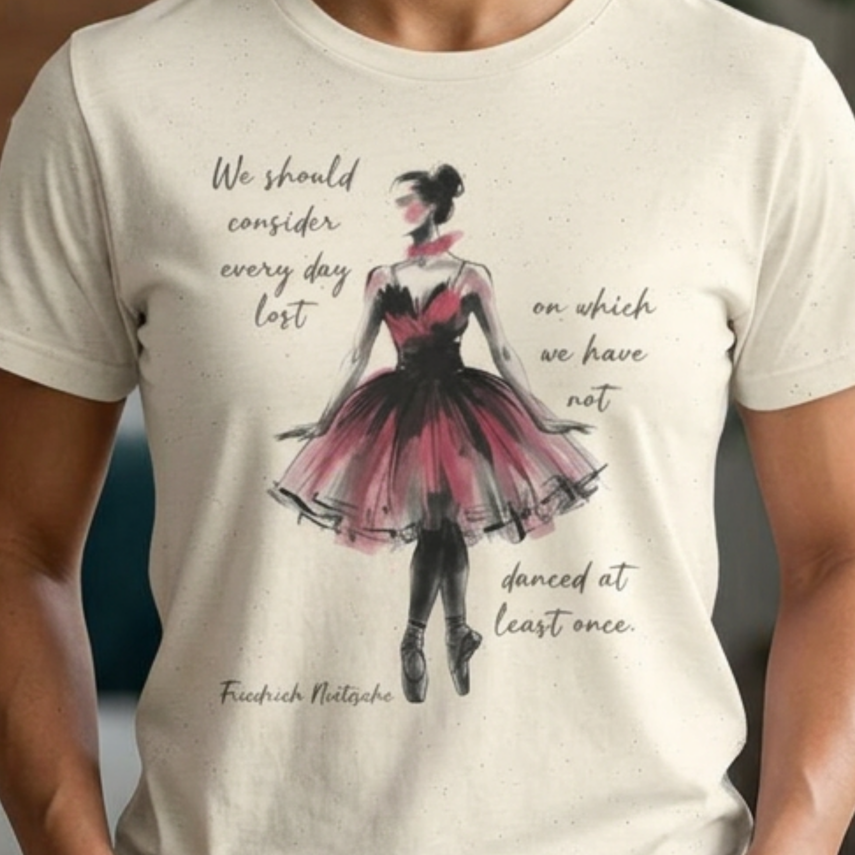 Ballet Dancer Illustration T-Shirt | Watercolor Ballerina Nietzsche Quote