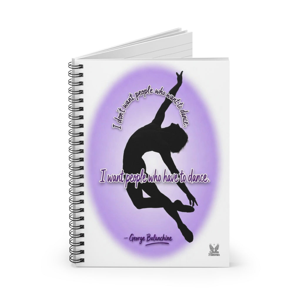 Balanchine Quote - I want people who have to dance - Journal Spiral Notebook | Male Dancer