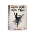 Dancers Are the Athletes of God Spiral Notebook | Ruled Journal