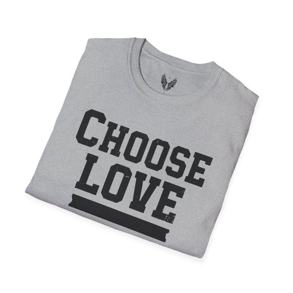 Choose Love Inspirational Unisex T-Shirt | Strong Love Message Tee