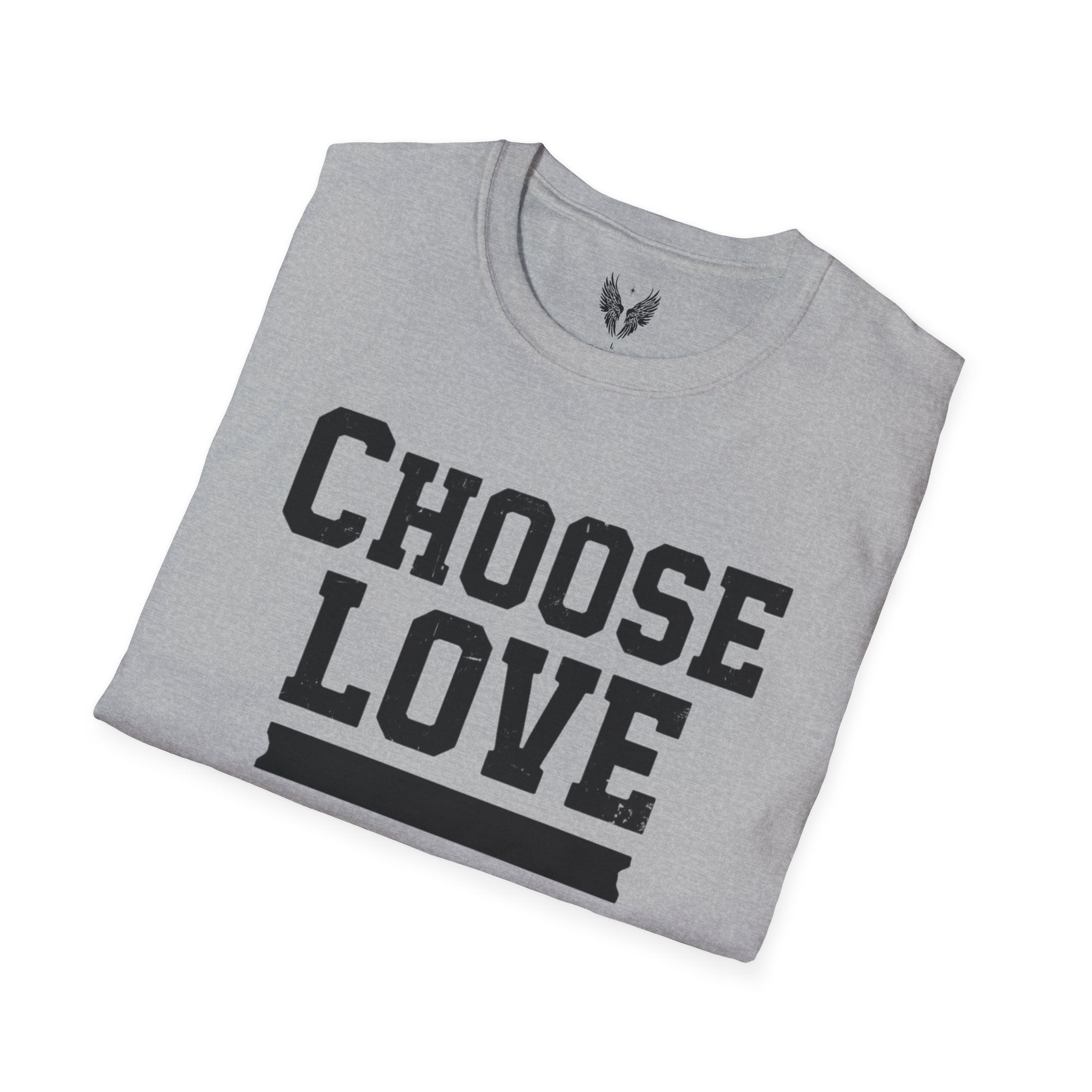 Choose Love Inspirational Unisex T-Shirt | Strong Love Message Tee