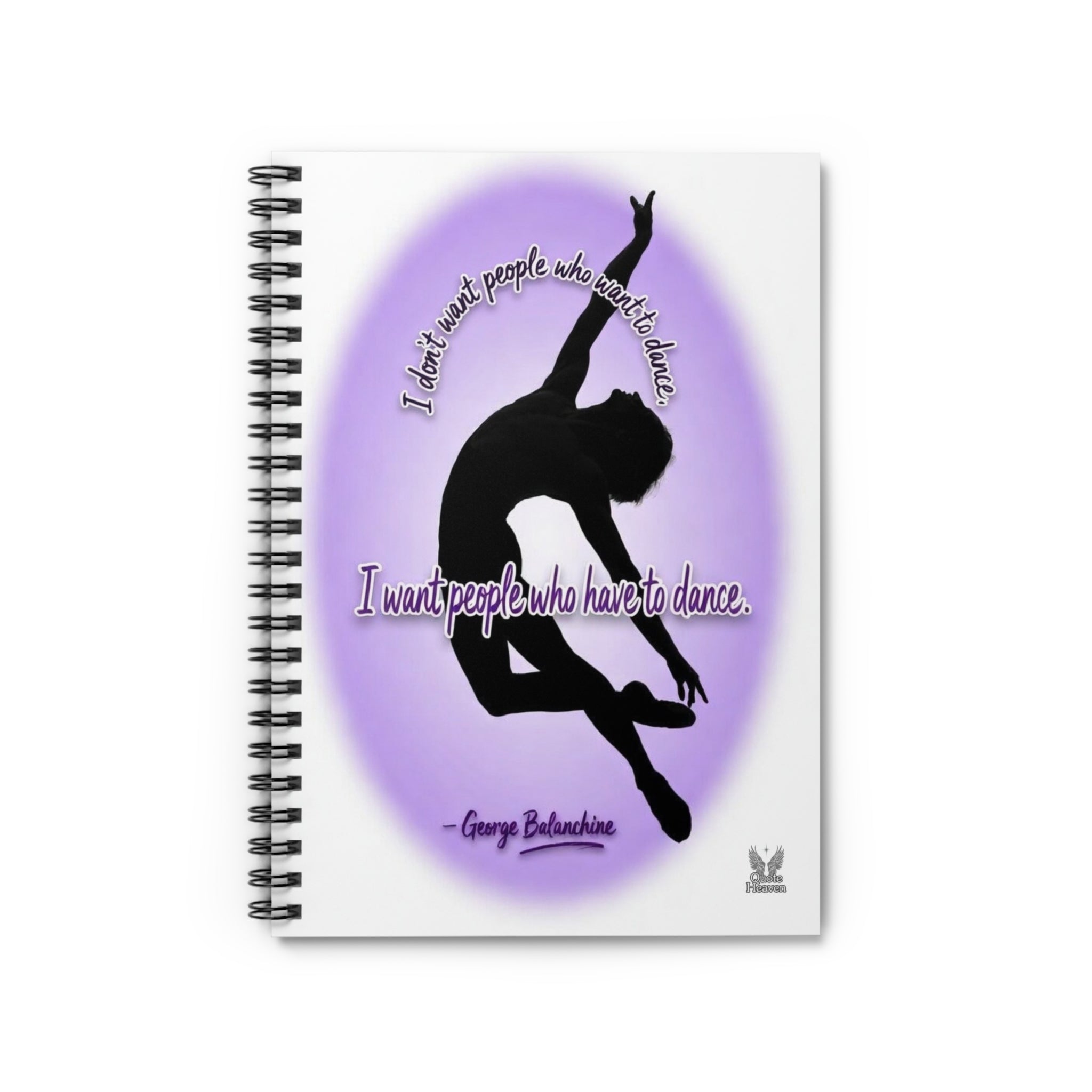 Balanchine Quote - I want people who have to dance - Journal Spiral Notebook | Male Dancer