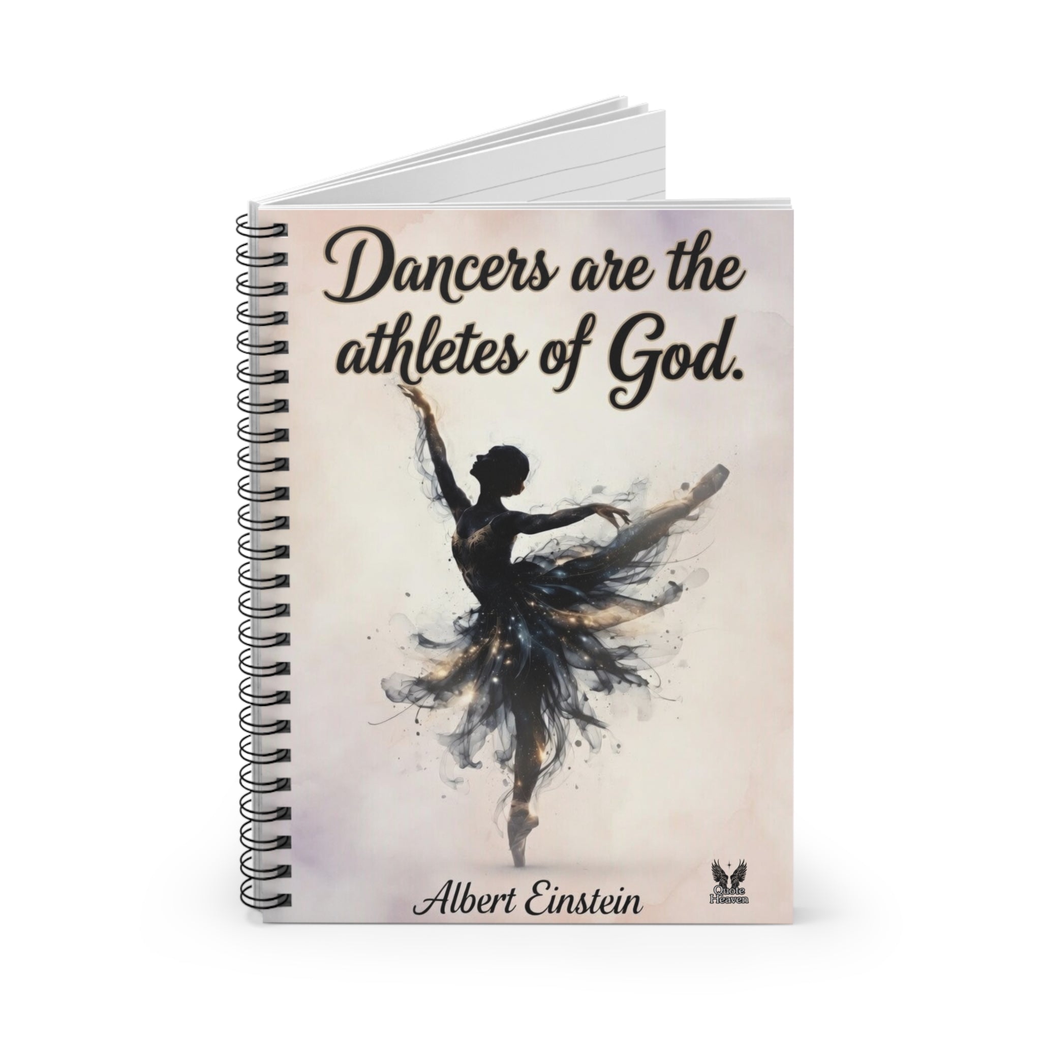 Dancers Are the Athletes of God Spiral Notebook | Ruled Journal