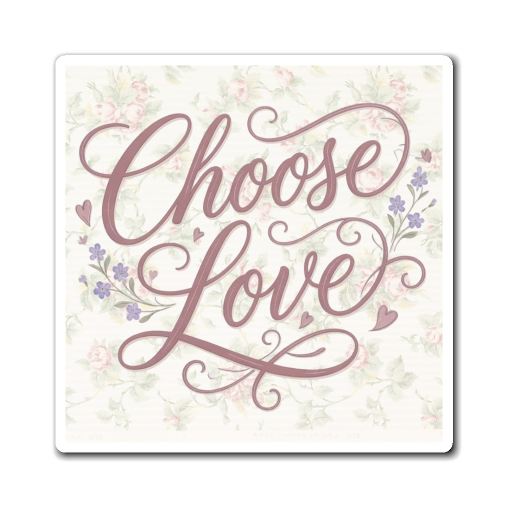Choose Love magnet | floral script refrigerator magnet