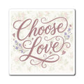 Choose Love magnet | floral script refrigerator magnet