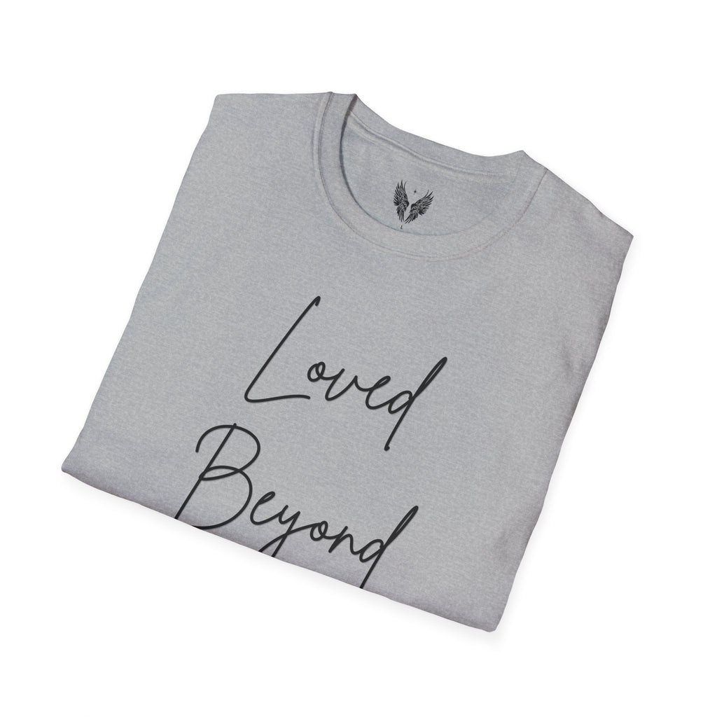 Loved Beyond Measure Unisex Tee | Love Gratitude Faith T-Shirt