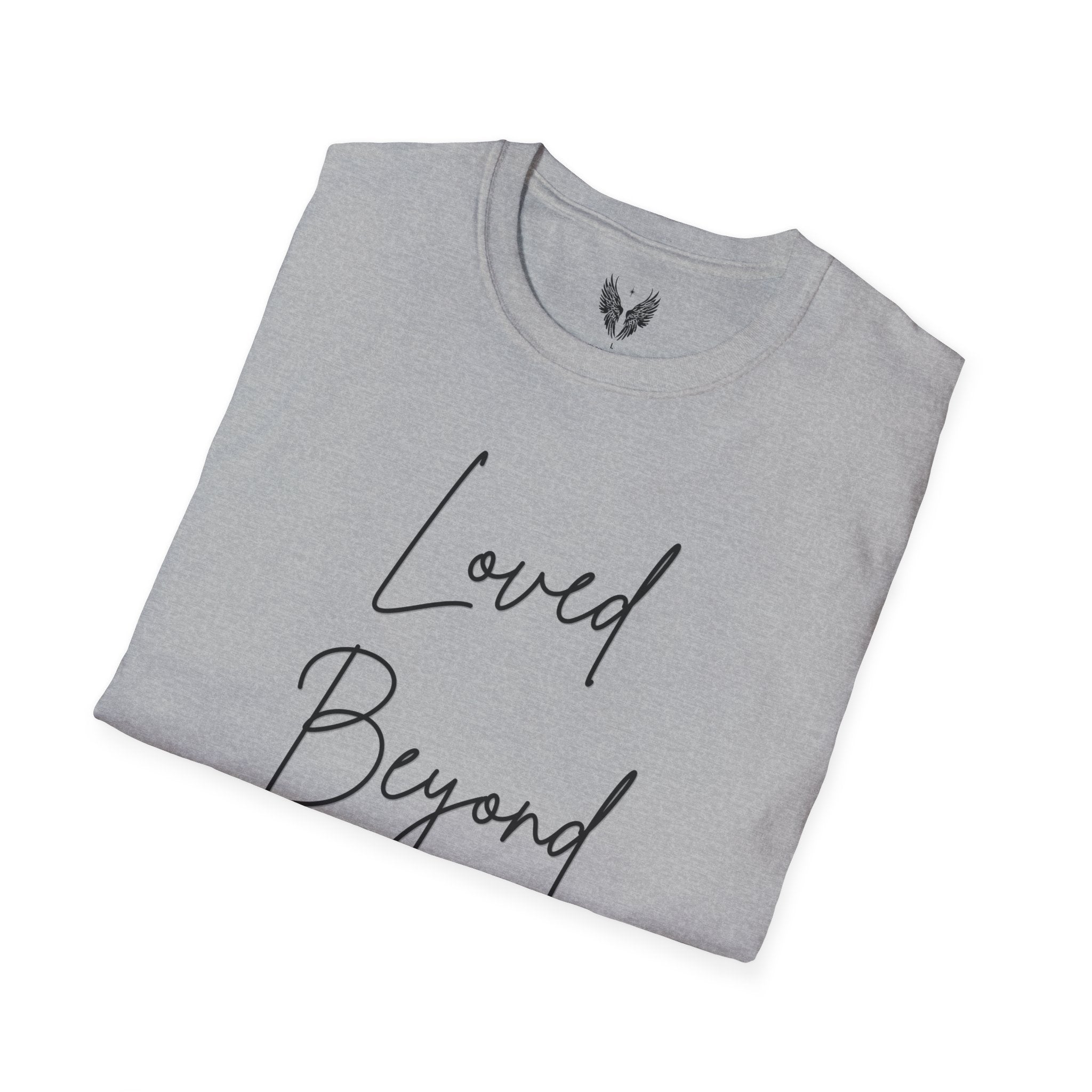 Loved Beyond Measure Unisex Tee | Love Gratitude Faith T-Shirt