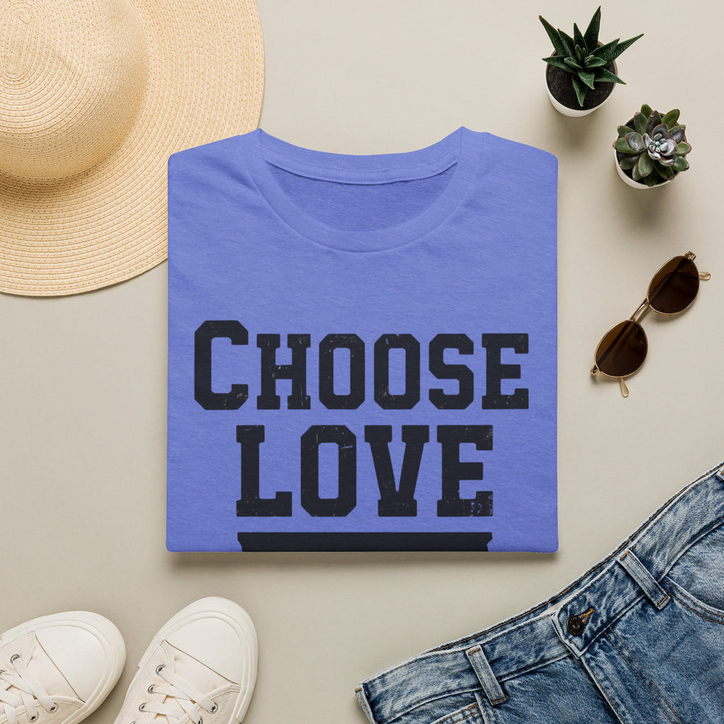 Choose Love Inspirational Unisex T-Shirt | Strong Love Message Tee